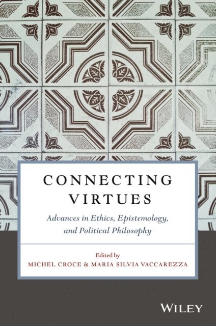 Maria Silvia Vaccarezza, Michel Croce - Connecting Virtues: Advances in Ethics, Epistemology, and Political Philosophy, E-bok