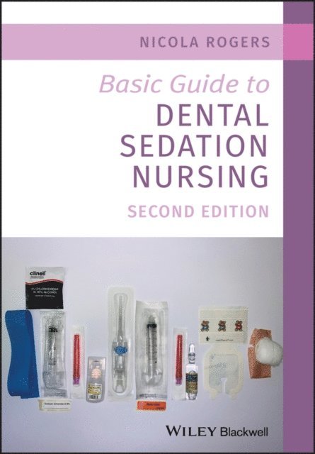 Nicola Rogers - Basic Guide to Dental Sedation Nursing, E-bok