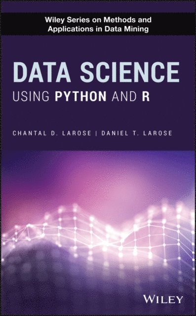 Daniel T. Larose, Chantal D. Larose - Data Science Using Python and R, E-bok