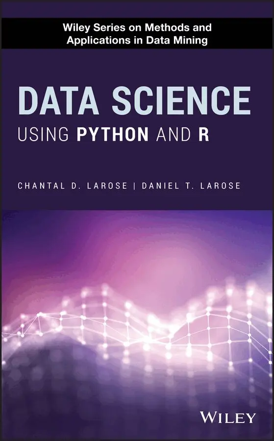 Chantal D. Larose, Daniel T. Larose - Data Science Using Python and R. Tillgänglighet: Tillfälligt slut