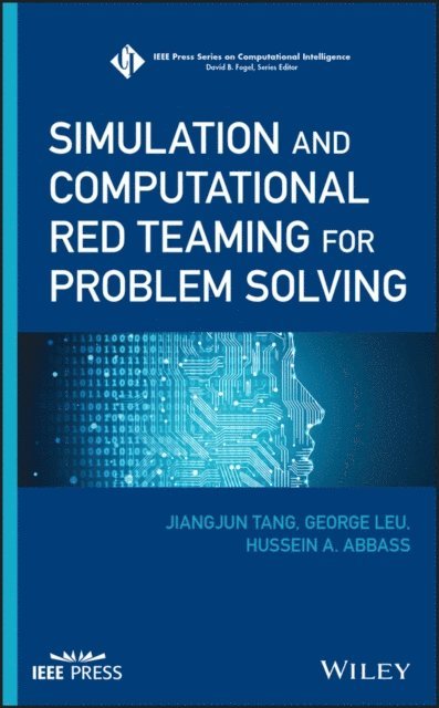 Hussein A. Abbass, George Leu, Jiangjun Tang - Simulation and Computational Red Teaming for Problem Solving, E-bok