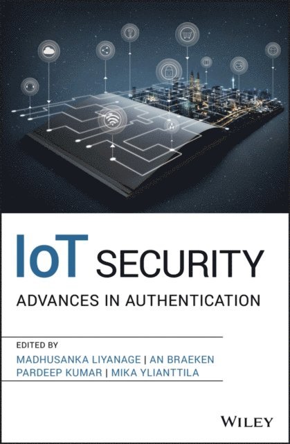 Mika Ylianttila, Pardeep Kumar, An Braeken, Madhusanka Liyanage - IoT Security, E-bok