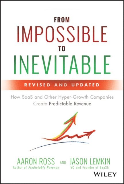 Jason Lemkin, Aaron Ross - From Impossible to Inevitable, E-bok