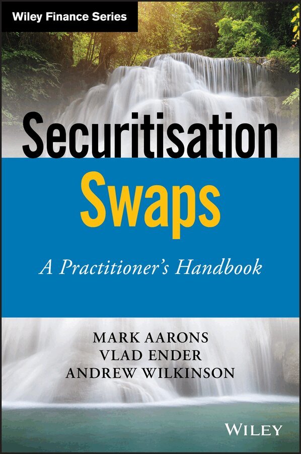Mark Aarons, Vlad Ender, Andrew Wilkinson - Securitisation Swaps – A Practitioner′s Handbook. Tillgänglighet: Tillfälligt slut