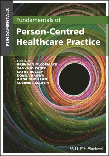 Suzanne Martin, Ailsa McMillan, Donna Brown, Cathy Bulley, Tanya McCance, Brendan McCormack - Fundamentals of Person-Centred Healthcare Practice, E-bok