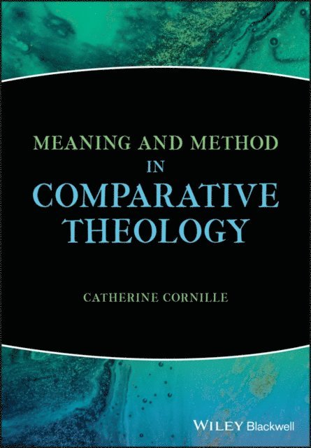 Catherine Cornille - Meaning and Method in Comparative Theology, E-bok