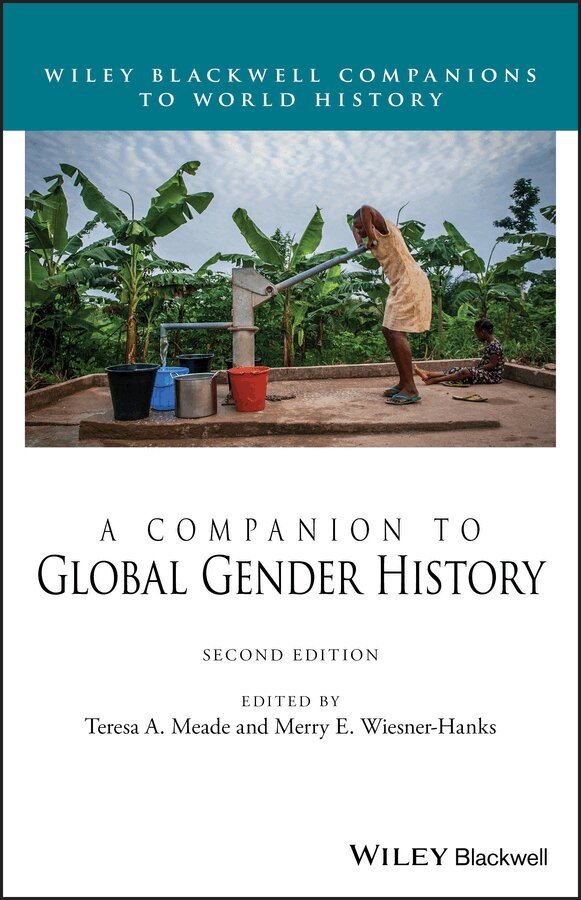 Teresa A. Meade, Merry E. Wiesner-Hanks - Companion to Global Gender History, Second Edition. Tillgänglighet: Tillfälligt slut