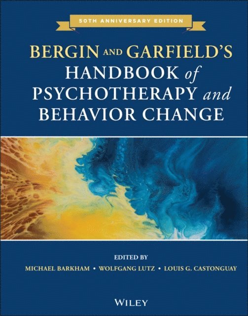 Louis G. Castonguay, Wolfgang Lutz, Michael Barkham - Bergin and Garfield's Handbook of Psychotherapy and Behavior Change, E-bok
