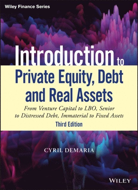 Cyril Demaria - Introduction to Private Equity, Debt and Real Assets, E-bok