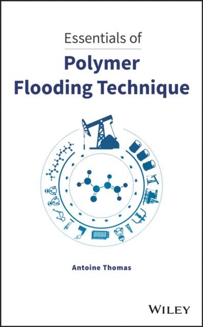 Antoine Thomas - Essentials of Polymer Flooding Technique, E-bok