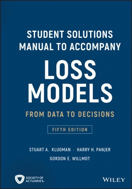 Gordon E. Willmot, Harry H. Panjer, Stuart A. Klugman - Loss Models: From Data to Decisions, 5e Student Solutions Manual, E-bok