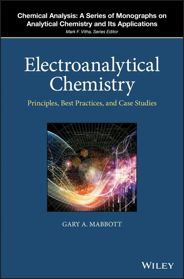 Gary A. Mabbott, Mark F. Vitha - Electroanalytical Chemistry – Principles, Best Practices, and Case Studies. Tillgänglighet: Tillfälligt slut
