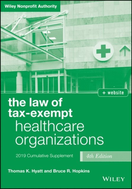 Bruce R. Hopkins, Thomas K. Hyatt - Law of Tax-Exempt Healthcare Organizations, + website, E-bok