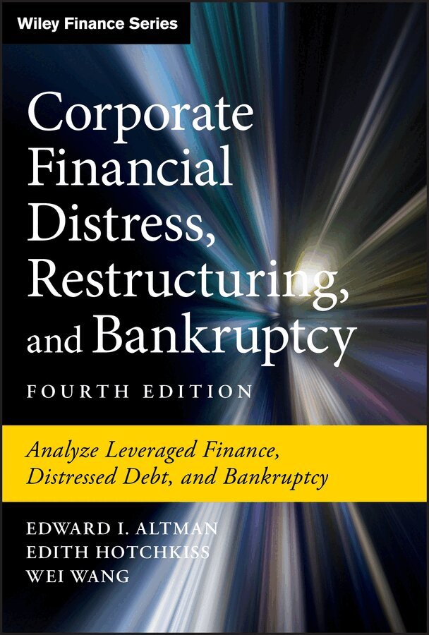 Edward I. Altman, Edith Hotchkiss, Wei Wang - Corporate Financial Distress, Restructuring, and Bankruptcy – Analyze Leveraged Finance, Distressed  Debt, and Bankruptcy, Fourth Edition. Tillgänglighet: Tillfälligt slut