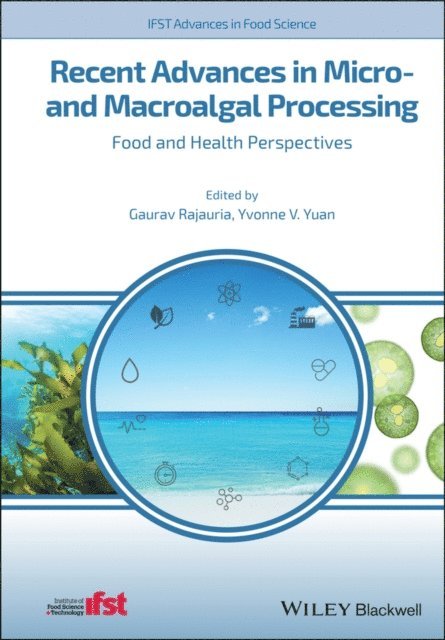 Yvonne V. Yuan, Gaurav Rajauria - Recent Advances in Micro- and Macroalgal Processing, E-bok