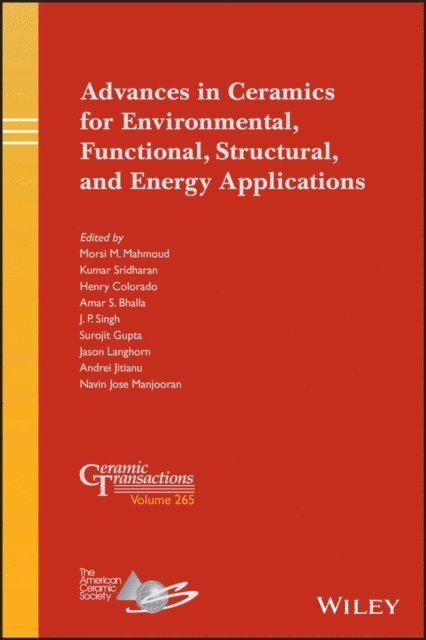 Navin Jose Manjooran, Andrei Jitianu, Jason Langhorn, Surojit Gupta, J. P. Singh, Amar S. Bhalla, Henry Colorado, Kumar Sridharan, Morsi M. Mahmoud - Advances in Ceramics for Environmental, Functional, Structural, and Energy Applications, E-bok