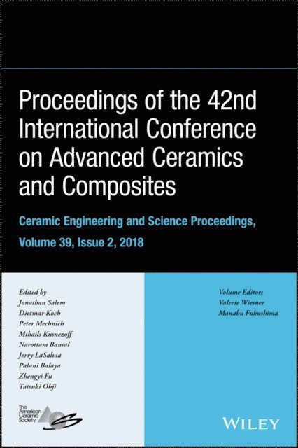 Tatsuki Ohji, Zhengyi Fu, Palani Balaya, Jerry C. LaSalvia, Narottam P. Bansal, Mihails Kusnezoff, Peter Mechnich, Dietmar Koch, Jonathan Salem - Proceedings of the 42nd International Conference on Advanced Ceramics and Composites, Volume 39, Issue 2, E-bok