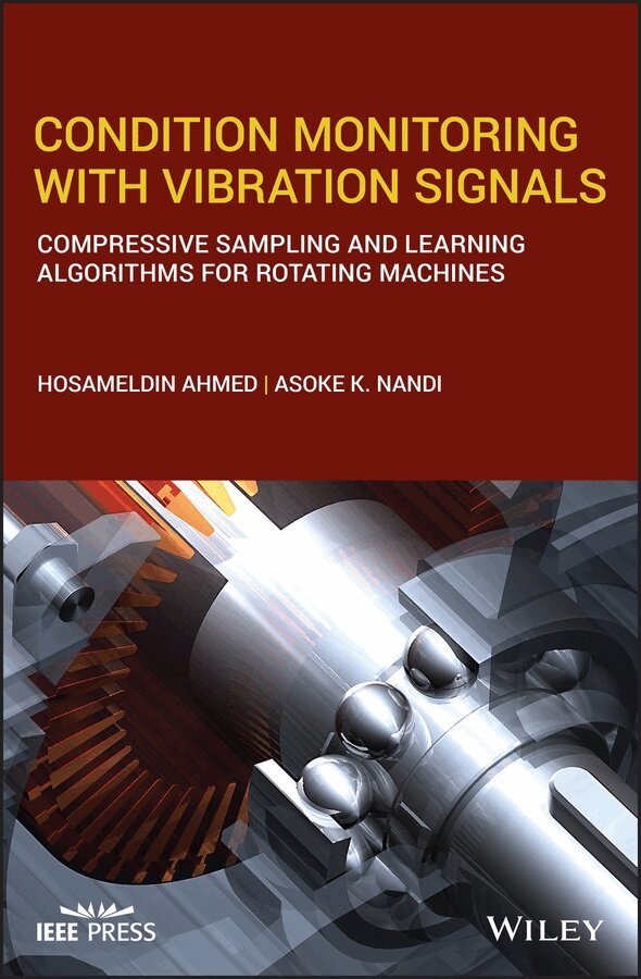 Hosameldin Ahmed, Asoke K. Nandi - Condition Monitoring with Vibration Signals – Compressive Sampling and Learning Algorithms for Rotating Machine. Tillgänglighet: Tillfälligt slut