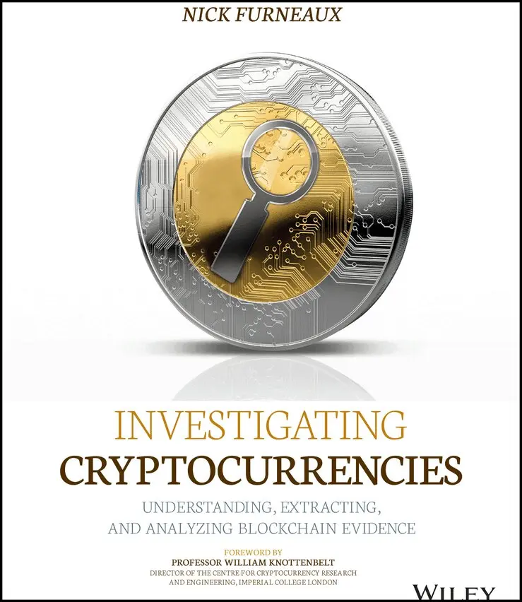 Nick Furneaux - Investigating Cryptocurrencies – Understanding, Extracting, and Analyzing Blockchain Evidence. Tillgänglighet: Tillfälligt slut