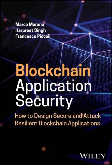 Francesco Piccoli, Harpreet Singh, Marco Morana - Blockchain Application Security, E-bok