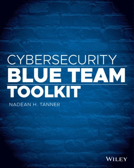 Nadean H. Tanner - Cybersecurity Blue Team Toolkit, E-bok