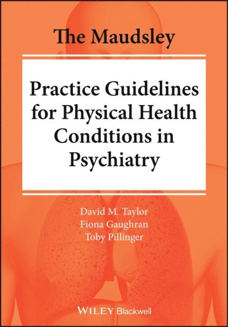 Toby Pillinger, Fiona Gaughran, David M. Taylor - Maudsley Practice Guidelines for Physical Health Conditions in Psychiatry, E-bok