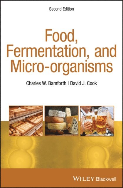 David J. Cook, Charles W. Bamforth - Food, Fermentation, and Micro-organisms, E-bok