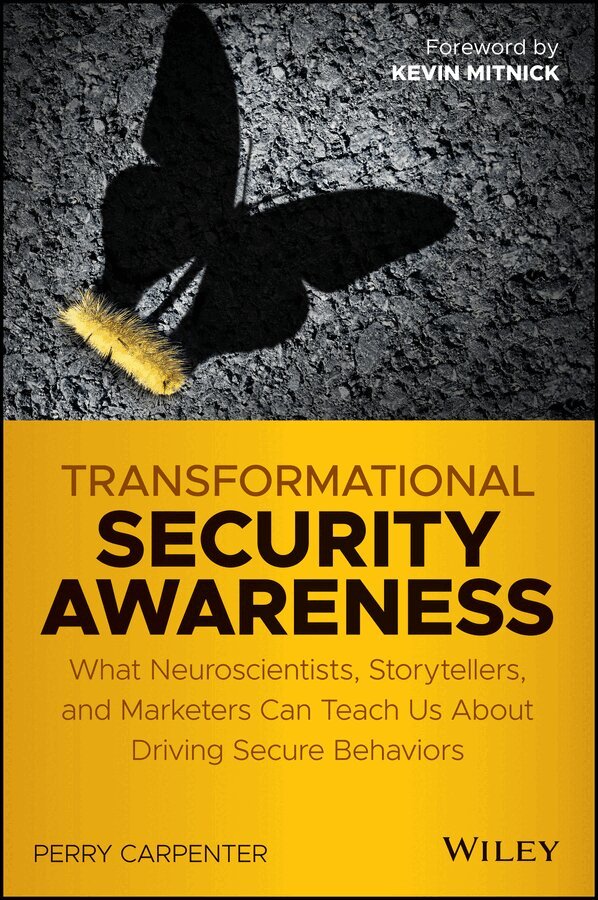 Perry Carpenter - Transformational Security Awareness – What Neuroscientists, Storytellers, and Marketers Can Teach Us About Driving Secure Behaviors. Tillgänglighet: Tillfälligt slut