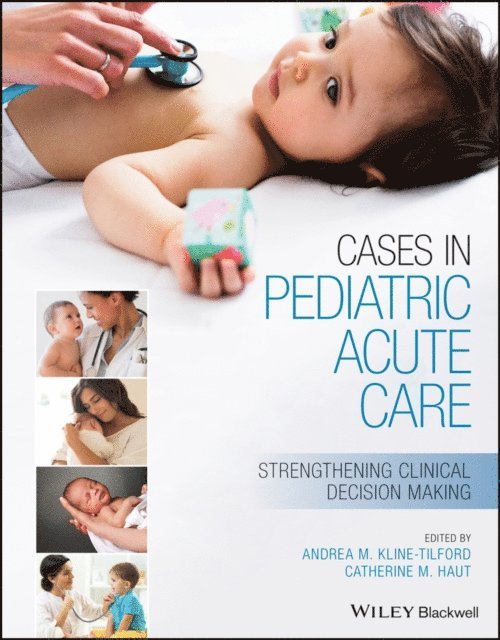 Catherine Haut, Andrea Kline-Tilford - Cases in Pediatric Acute Care, E-bok