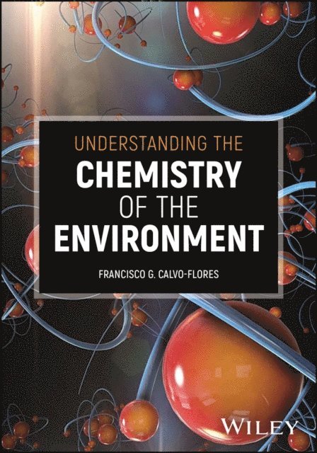 Francisco G. Calvo-Flores - Understanding the Chemistry of the Environment, E-bok