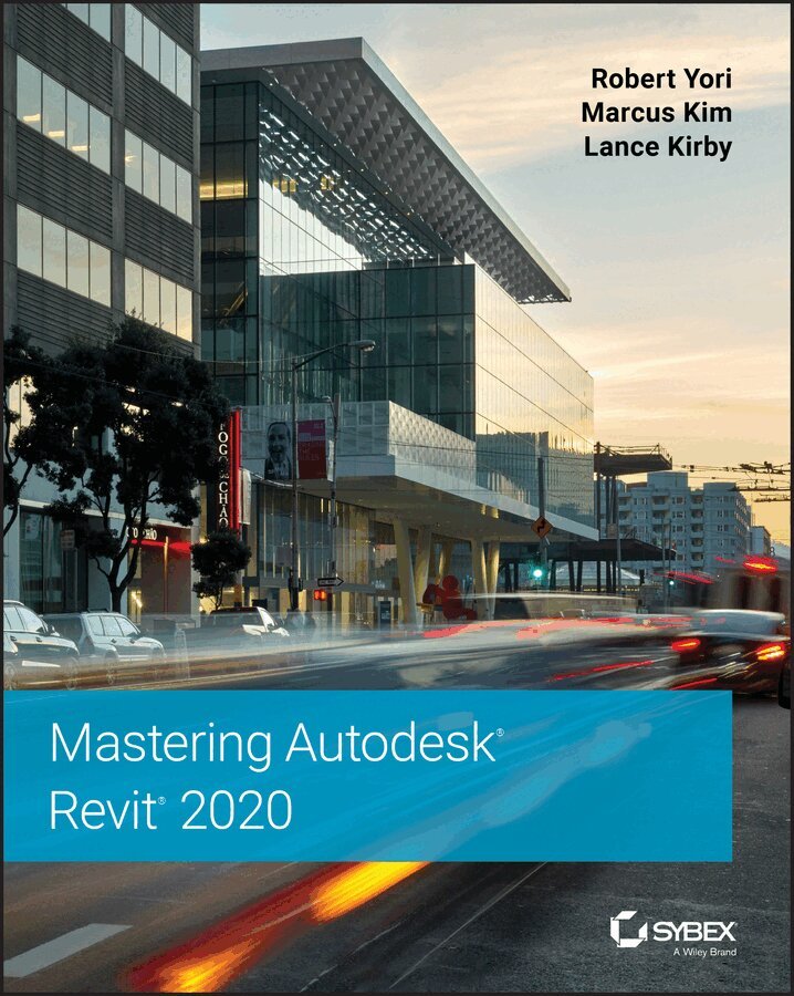 Robert Yori, Marcus Kim, Lance Kirby - Mastering Autodesk Revit 2020. Tillgänglighet: Tillfälligt slut