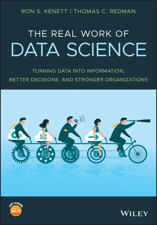 Ron S. Kenett, Thomas C. Redman - Real Work of Data Science – Turning data into information, better decisions, and stronger organizations. Tillgänglighet: Tillfälligt slut