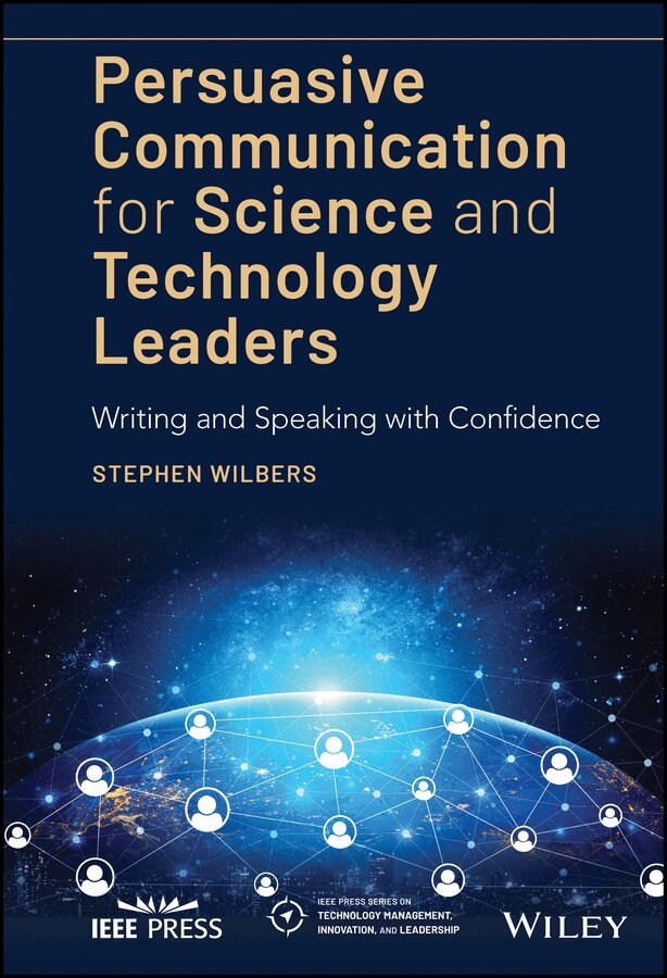 Stephen Wilbers - Persuasive Communication for Science and Technology Leaders – Writing and Speaking with Confidence. Tillgänglighet: Tillfälligt slut