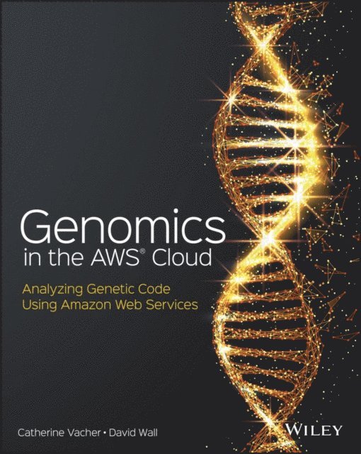 David Wall, Catherine Vacher - Genomics in the AWS Cloud, E-bok