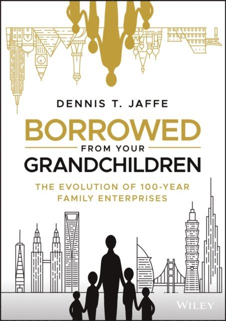 Dennis T. Jaffe - Borrowed from Your Grandchildren, E-bok