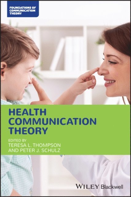 Peter J. Schulz, Teresa L. Thompson - Health Communication Theory, E-bok