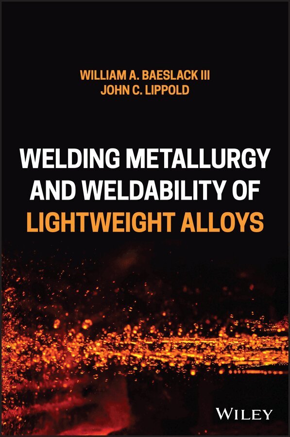 William A. Baeslack, John C. Lippold - Welding Metallurgy and Weldability of Lightweight Alloys, Inbunden