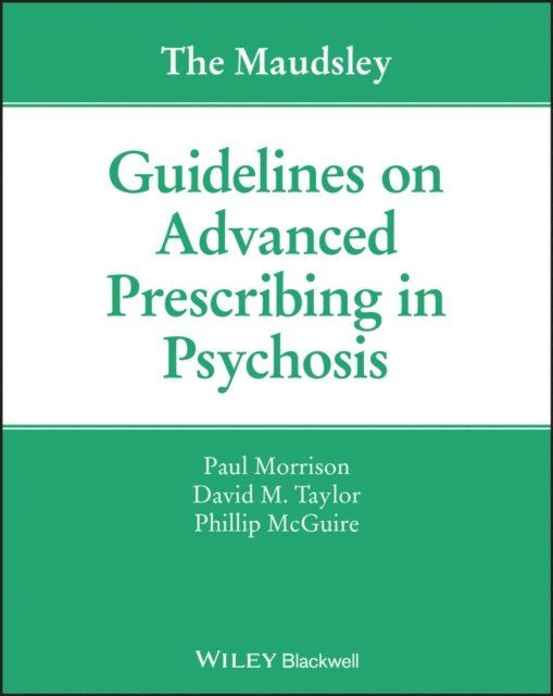 Phillip McGuire, David M. Taylor, Paul Morrison - Maudsley Guidelines on Advanced Prescribing in Psychosis, E-bok