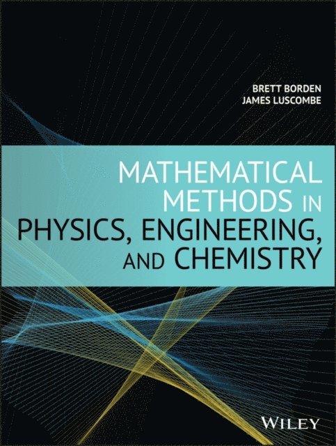 James Luscombe, Brett Borden - Mathematical Methods in Physics, Engineering, and Chemistry, E-bok
