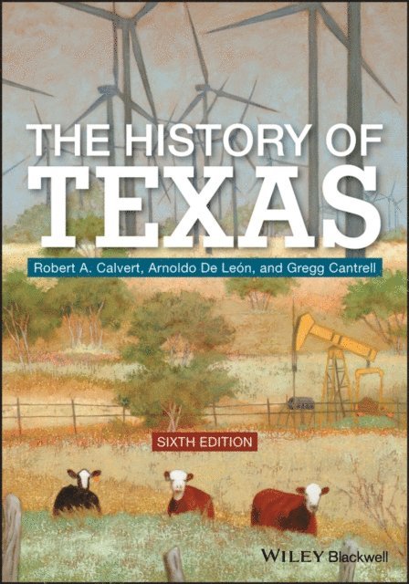 Gregg Cantrell, Arnoldo De Leon, Robert A. Calvert - History of Texas, E-bok