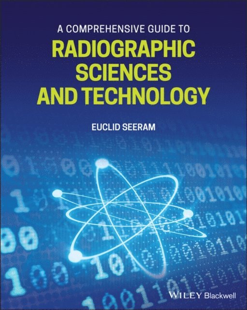 Euclid Seeram - Comprehensive Guide to Radiographic Sciences and Technology, E-bok