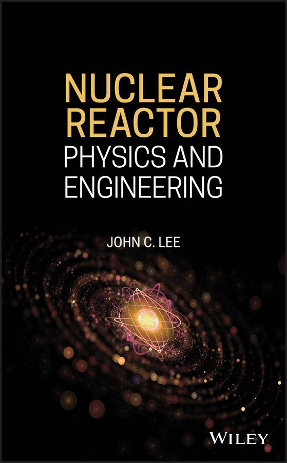 John C. Lee - Nuclear Reactor Physics and Engineering. Tillgänglighet: Tillfälligt slut