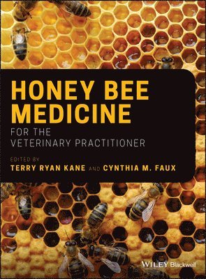Terry Ryan Kane, Cynthia M. Faux - Honey Bee Medicine for the Veterinary Practitioner, Inbunden