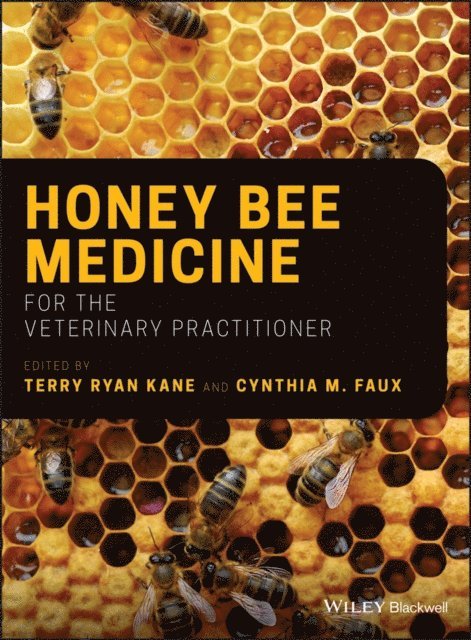 Cynthia M. Faux, Terry Ryan Kane - Honey Bee Medicine for the Veterinary Practitioner, E-bok