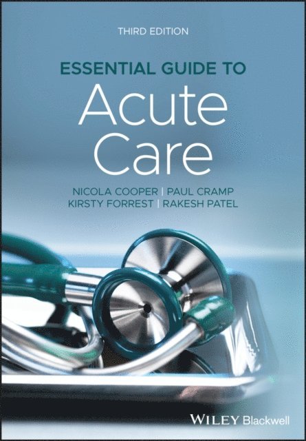 Rakesh Patel, Kirsty Forrest, Paul Cramp, Nicola Cooper - Essential Guide to Acute Care, E-bok