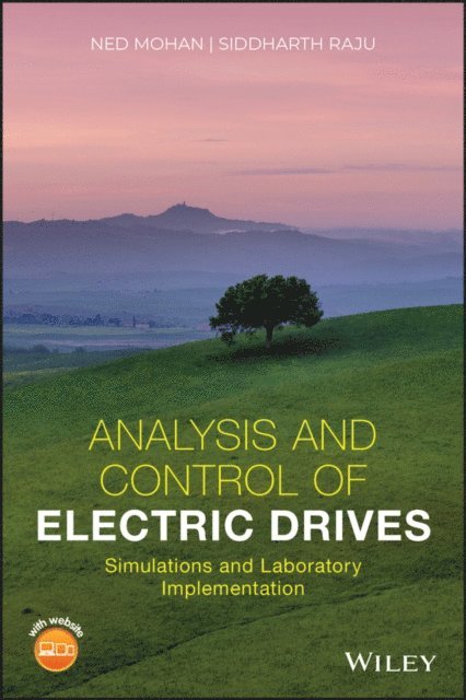 Siddharth Raju, Ned Mohan - Analysis and Control of Electric Drives, E-bok