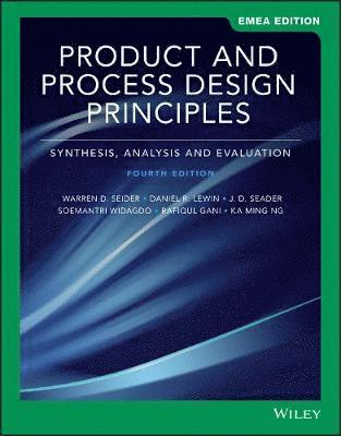 Warren D. Seider, Daniel R. Lewin, J. D. Seader, Soemantri Widagdo, Rafiqul Gani, Ka Ming Ng - Product and Process Design Principles, Häftad
