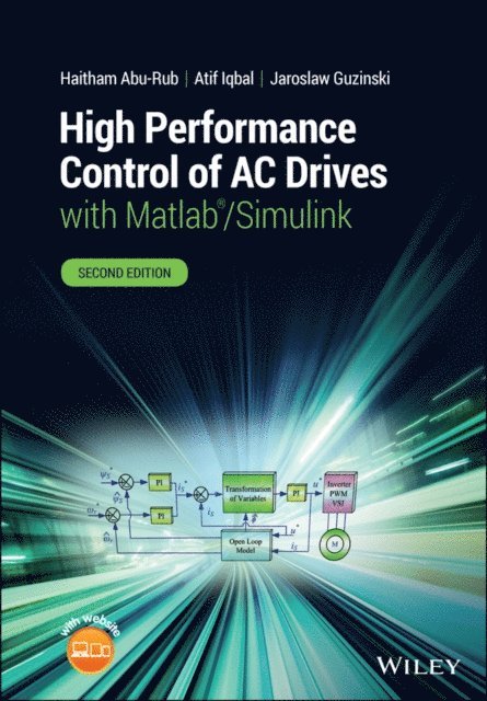 Jaroslaw Guzinski, Atif Iqbal, Haitham Abu-Rub - High Performance Control of AC Drives with Matlab/Simulink, E-bok