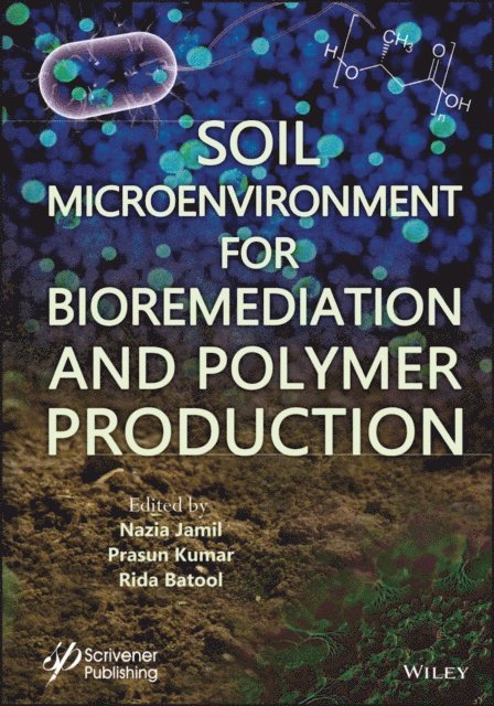 Rida Batool, Prasun Kumar, Nazia Jamil - Soil Microenvironment for Bioremediation and Polymer Production, E-bok