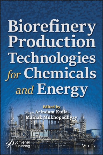 Mainak Mukhopadhyay, Arindam Kuila - Biorefinery Production Technologies for Chemicals and Energy, E-bok